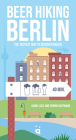 Beer Hiking Berlin: The Tastiest Way to Discover Berlin Cover Image