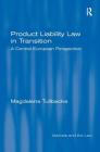 Product Liability Law in Transition: A Central European Perspective (Markets and the Law) Cover Image