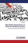 Bad Debts Resolutions in Vietnam Banking System By Dao Thanh Binh, Do Van Anh Cover Image