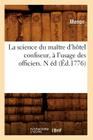 La Science Du Maître d'Hôtel Confiseur, À l'Usage Des Officiers. N Éd (Éd.1776) (Savoirs Et Traditions) By Menon Cover Image