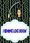 Fishing Log Book Lists: Fishing Logbook All In One Learn 110 Pages Cover Glossy Size 7 X 10 INCH - Pages - Essential # Trip Very Fast Print. By Agueda Fishing Cover Image
