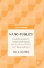 Nano-Publics: Communicating Nanotechnology Applications, Risks, and Regulations By Pat J. Gehrke Cover Image