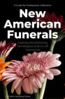 New American Funerals: Creating and Delivering Nonreligious End-of-Life Ceremonies By Elizabeth Nordberg Stokes Cover Image