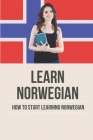 Learn Norwegian: How To Start Learning Norwegian: Norwegian Roots By Reynaldo Jurek Cover Image