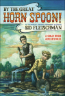 By the Great Horn Spoon! By Sid Fleischman, Eric Von Schmidt (Illustrator) Cover Image