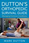 Dutton's Orthopedic Survival Guide: Managing Common Conditions Cover Image