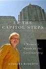 Up the Capitol Steps: A Woman's March to the Governorship By Barbara Roberts Cover Image