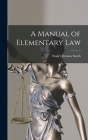 A Manual of Elementary Law By Walter Denton Smith Cover Image