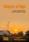 Glimpses of Hope: The Rise of Industrial Labor at the Urban Margins of Nepal (Dislocations #32) By Michael Hoffmann Cover Image
