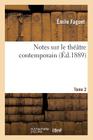 Notes Sur Le Théâtre Contemporain. T. 2 (Arts) By Émile Faguet Cover Image