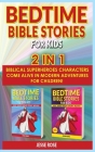 BEDTIME BIBLE STORIES FOR KIDS - 2 in 1: Biblical Superheroes Characters Come Alive in Modern Adventures for Children! Bedtime Action Stories for Adul By Jesse Rose Cover Image