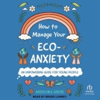 How to Manage Your Eco-Anxiety: An Empowering Guide for Young People Cover Image