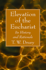 Elevation of the Eucharist By T. W. Drury Cover Image