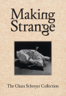 Making Strange: The Chara Schreyer Collection Cover Image
