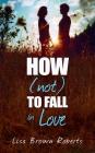 How (Not) to Fall in Love Cover Image