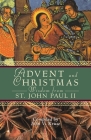 Advent and Christmas Wisdom from Pope John Paul II: Daily Scripture and Prayers Together with Pope John II's Own Words By John Kruse (Compiled by) Cover Image