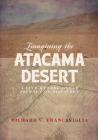 Imagining the Atacama Desert: A Five-Hundred-Year Journey of Discovery By Richard Francaviglia Cover Image