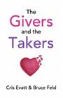 The Givers & The Takers By Bruce Feld, Cris Evatt Cover Image