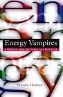 Energy Vampires: A Practical Guide for Psychic Self-protection By Dorothy Harbour Cover Image