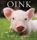 Oink: A Book of Fun for Pig Lovers (Animal Happiness) By Renee Hollis Cover Image