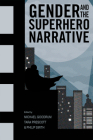 Gender and the Superhero Narrative By Michael Goodrum (Editor), Tara Prescott-Johnson (Editor), Philip Smith (Editor) Cover Image