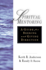 Spiritual Mentoring: A Guide for Seeking Giving Direction By Keith R. Anderson, Randy D. Reese Cover Image