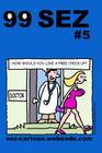 99 Sez #5: 99 great and funny cartoons about sex and relationships. By Mike Flanagan Cover Image
