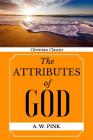 The Attributes of God By Arthur W. Pink, A. W. Pink Cover Image