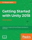 Getting Started with Unity 2018 - Third Edition: A Beginner's Guide to 2D and 3D game development with Unity Cover Image