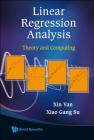Linear Regression Analysis: Theory and Computing By Xin Yan, Xiaogang Su Cover Image