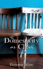 Domesticity or Class Cover Image