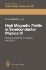 High Magnetic Fields in Semiconductor Physics III: Quantum Hall Effect, Transport and Optics By Gottfried Landwehr (Editor) Cover Image