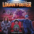 The Unforgettable Logan Foster #1 By Shawn Peters, Matt Braver (Read by) Cover Image