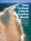 How to Read a North Carolina Beach: Bubble Holes, Barking Sands, and Rippled Runnels (Southern Gateways Guides) By Orrin H. Pilkey, Tracy Monegan Rice, William J. Neal Cover Image