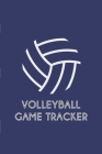 Volleyball Game Tracker: Matches tracker for any volleyball player that wants to create a memory of their season By Merry Gifts Cover Image