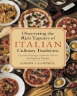 Discovering the Rich Tapestry of Italian Culinary Traditions: A Journey Through Authentic Flavors and Regional Delights By Harper S. Campbell Cover Image