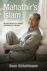 Mahathir's Islam: Mahathir Mohamad on Religion and Modernity in Malaysia By Sven Schottmann Cover Image