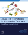 Advanced Technologies in Wastewater Treatment: Food Processing Industry By Angelo Basile (Editor), Alfredo Cassano (Editor), Carmela Conidi (Editor) Cover Image