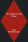The Medieval Latin Hymn By Ruth Ellis Messenger Cover Image