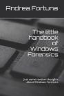 The little handbook of Windows Forensics: Just some random thoughts about Windows Forensics By Andrea Fortuna Cover Image
