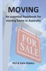 Moving: An essential handbook for moving home in Australia By Phil Ridden, Kylie Ridden Cover Image