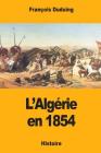 L'Algérie en 1854 By François Duduing Cover Image