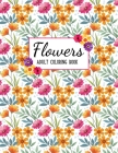 Flowers Coloring Book: An Adult Coloring Book with Flower Collection, Bouquets, Wreaths, Swirls, Floral, Patterns, Stress Relieving Flower De By Sabbuu Editions Cover Image