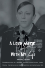A Love Hate Relationship With My Life: The adventures of a woman, a runner, and a United States Marine that show even bad situations can better your l Cover Image