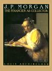 J.P. Morgan: The Financier as Collector By Louis Auchincloss Cover Image