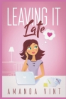 Leaving it Late By Amanda Vint Cover Image