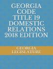 Georgia Code Title 19 Domestic Relations By Georgia Legislature Cover Image