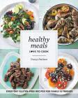 Healthy Meals: Love To Cook By Tracey Pattison Cover Image