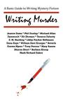 Writing Murder: A Basic Guide to Writing Mystery Novels By William Kent Krueger, Libby Fischer Hellmann, S. M. Harding (Editor) Cover Image