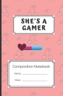 Composition Notebook She's a gamer: She's a gamer By Gamer Kreative World Cover Image